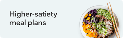 Get started with higher satiety